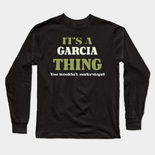 It's a Garcia Thing You Wouldn't Understand Long Sleeve T-Shirt